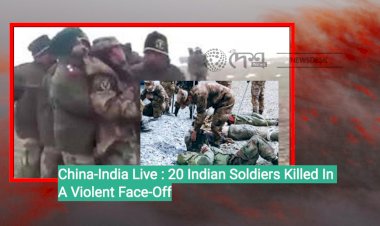 China-India Live : 20 Indian Soldiers Killed In A Violent Face-Off